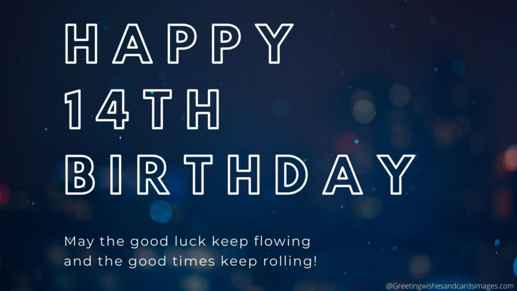 Best Happy 14th Birthday Boy Girl Wishes Greeting Wishes And Cards Images