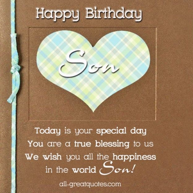 Happy Birthday Son Today Is Your Special Day You Are A True Blessing 