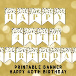 Printable Happy 40th Birthday Banner Black Gold Confetti Etsy